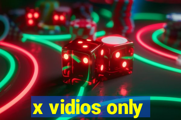 x vidios only
